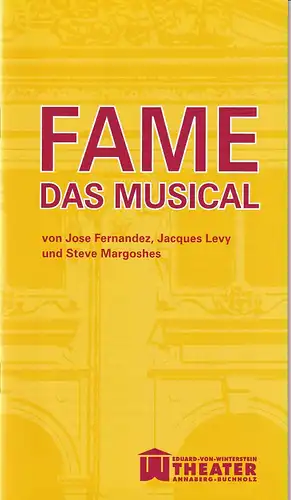 Erzgebirgische Theater- und Orchester GmbH, Eduard-von-Winterstein-Theater Annaberg-Buchholz, Ingolf Huhn, Silvia Giese, Mandy Offenderlein: Programmheft Steve Margoshes FAME DAS MUSICAL Premiere 22. März 2015 Spielzeit 2014 / 2015 Heft 9. 