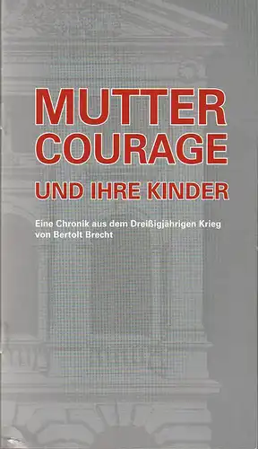 Erzgebirgische Theater- und Orchester GmbH, Eduard-von-Winterstein-Theater Annaberg-Buchholz, Ingolf Huhn, Silvia Giese, Mandy Offenderlein: Programmheft Bertolt Brecht MUTTER COURAGE UND IHRE KINDER Premiere 25. Januar 2015 Spielzeit 2014 / 2015 Heft 7. 