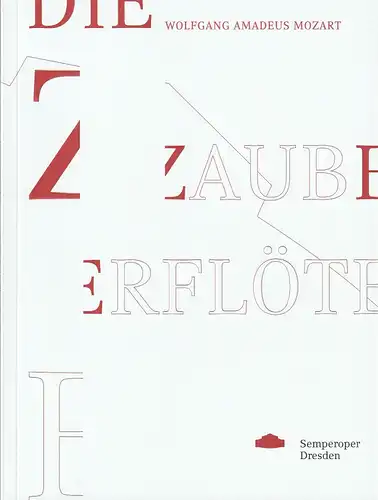 Staatsbetrieb Sächsische Staatstheater, Staatsoper Dresden Semperoper, Peter Theiler, Wolfgang Rothe, Hans-Georg Wegner, Johann Casimir Eule ( Revidierte Fassung 2018 ): Programmheft Wolfgang Amadeus Mozart DIE ZAUBERFLÖTE Revidierte Fassung 2018. 