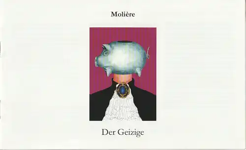 Eduard-von-Winterstein-Theater Annaberg, Hans-Hermann Krug, Silvia Giese: Programmheft Moliere DER GEIZIGE Premiere 28. März 1999 Spielzeit 1998 / 99 Heft 11. 