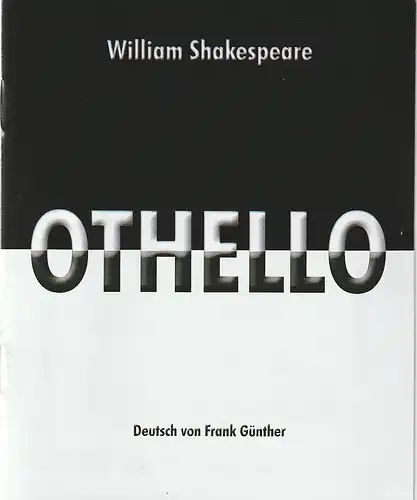 Eduard-von-Winterstein-Theater Annaberg, Steffen Senger, Silvia Giese, Michael Eccarius, Dieter Knoblauch ( Fotos ): Programmheft William Shakespeare OTHELLO Premiere 14. Oktober 2001 Spielzeit 2001 / 2002 Heft 2. 