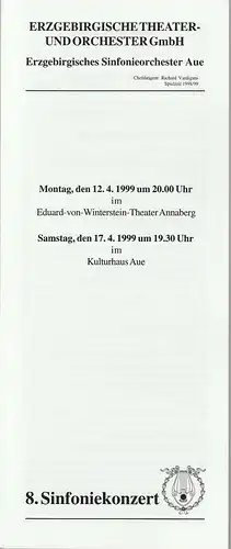 Erzgebirgische Theater- und Orchester GmbH, Erzgebirgisches Sinfonieorchester Aue, Richard Vardigans, Michael Eccarius: Programmheft 8. SINFONIEKONZERT ERZGEBIRGISCHES SINFONIEORCHESTER AUE 12.4.1999 Kulturhaus Aue und 17.4.1999 Eduard-von-Winterstein-The