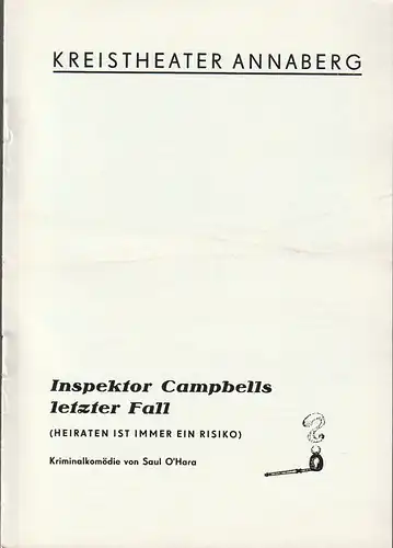 Kreistheater Annaberg, Roland Gandt, Dieter Hübner: Programmheft Saul O'Hara INSPEKTOR CAMPBELLS LETZTER FALL Spielzeit 1973 / 74 Heft 15. 
