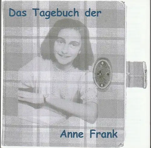 Eduard-von-Winterstein-Theater Annaberg, Jugend- & Kulturzentrum Alte Brauerei, Steffen Senger, Michael Eccarius: Programmheft Grigori Frid DAS TAGEBUCH DER ANNE FRANK Premiere 26. September 2003 Spielzeit 2003 / 2004 Heft 2. 