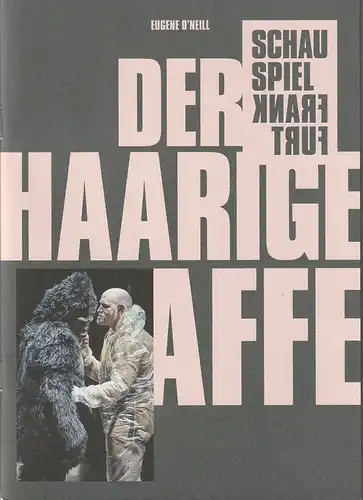 Schauspiel Frankfurt, Anselm Weber, Stefanie Weber, Alexander Leiffheidt, Arno Declair ( Fotos ): Programmheft Eugene O'Neill DER HAARIGE AFFE Premiere 7. September 2018 Schauspielhaus Spielzeit 2018 / 19 Heft Nr 28. 