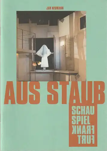 Schauspiel Frankfurt, Anselm Weber, Stefanie Weber, Ursula Thinnes, Robert Schittko ( Probenfotos ): Programmheft Uraufführung Jan Neumann AUS STAUB 29. September 2018 Kammerspiele Spielzeit 2018 / 19 Heft Nr 31. 