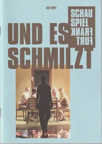 Schauspiel Frankfurt, Anselm Weber, Stefanie Weber, Katja Herlemann, Maret Carina Zeino-Marmalat, Jessica Schäfer ( Fotos ): Programmheft Uraufführung Lize Spit UND ES SCHMILZT 15. November 2019 Kammerspiele Spielzeit 2019 / 20. 