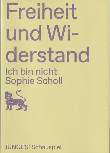 Staatstheater Braunschweig, Dagmar Schlingmann, Sarit Streicher, Farina Lichtenstein, Joseph Ruben Hecks ( Foto ): Programmheft Uraufführung FREIHEIT UND WIDERSTAND - ICH BIN NICHT SOPHIE SCHOLL 28. November 2021 Spielzeit 2021 / 22. 