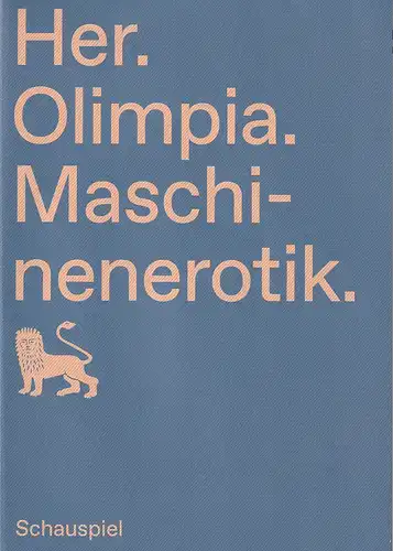 Staatstheater Braunschweig, Dagmar Schlingmann, Holger Schröder, Farina Lichtenstein: Programmheft HER. OLIMPIA. MASCHINENEROTIK Premiere 18. September 2021 im Aquarium Spielzeit 2021 / 22. 