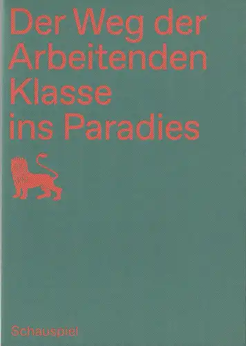 Staatstheater Braunschweig, Dagmar Schlingmann, Katharina Gerschler, Lisa Blädtke: Programmheft Uraufführung DER WEG DER ARBEITENDEN KLASSE INS PARADIES 20. Januar 2023 Aquarium Spielzeit 2022 / 23. 