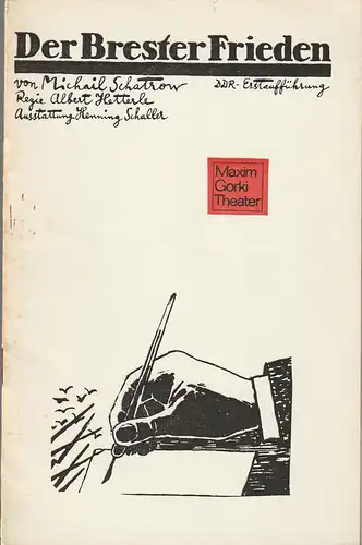 Maxim Gorki Theater, Albert Hetterle, Bärbel Retemeyer, Werner Knispel, Volker Pfüller: Programmheft Michail Schatrow DER BRSTER FRIEDEN Premiere 8. und 9. Oktober 1988 Spielzeit 1988 / 89 Heft 2. 