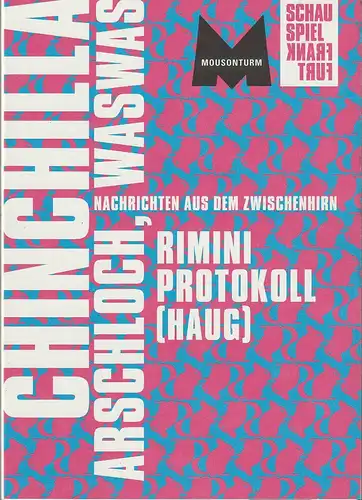 Schauspiel Frankfurt / Künstlerhaus Mousonturm, Anselm Weber / Matthias Pees, Gabriele Müller, Cornelius Puschke, Katharina Scheuermann, Anna Wagner, Stefanie Weber: Programmheft CHINCILLA ARSCHLOCH, WASWAS Premiere.. 