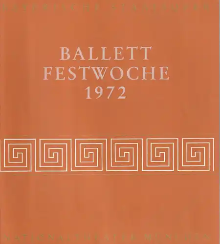 Bayerische Staatsoper, Günther Rennert, Horst Goerges, Herbert List, Herbert Kern: Programmheft  BALLETTFESTWOCHE DER BAYERISCHEN STAATSOPER  5. bis 11. März 1972 Nationaltheater München Blätter der Bayerischen Staatsoper Spielzeit 1971 / 72 Heft 7. 