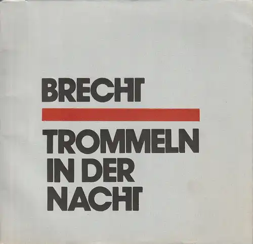 Mecklenburgische Staatstheater Schwerin, Fritz Wendrich, Bärbel Jaksch, Michael Wirkner: Programmheft Bertolt Brecht TROMMELN IN DER NACHT DDR-Erstaufführung 30. Januar 1982 Spielzeit 1981 / 82 Heft 3. 