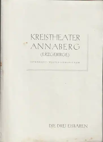 Kreistheater Annaberg Erzgebirge, Walter Siebenschuh: Programmheft Maximilian Vitus DIE DREI EISBÄREN. 