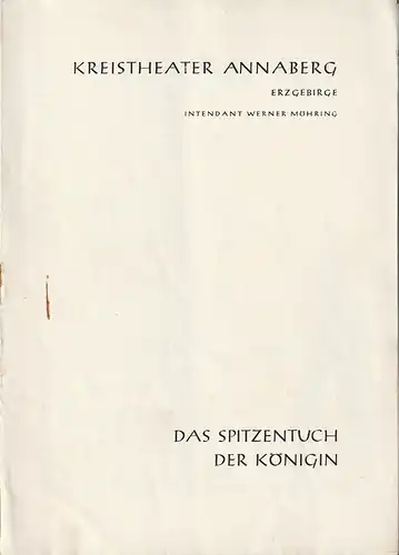 Kreistheater Annaberg Erzgebirge, Werner Möhring: Programmheft Johann Strauß DAS SPITZENTUCH DER KÖNIGIN Premiere 9. Januar 1960 Spielzeit 1959 / 60. 