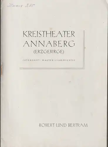 Kreistheater Annaberg Erzgebirger, Walter Siebenschuh, Ursula Bock, Charlotte Gotthardt ( Karikaturen ), Walter Reichel ( Fotos ): Programmheft Bettauer / Rainer ROBERT UND BERTRAM Spielzeit 1955 / 56 Nr. 11. 