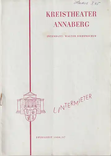 Kreistheater Annaberg, Walter Siebenschuh, Ursula Boock, Kurt Schwabe ( Zeichnungen ): Programmheft Wieland / Schreiber UNTERMIETER Spielzeit 1956 / 57 Nr. 17. 