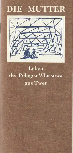 Berliner Ensemble Staatstheater der Deutschen Demokratischen Republik, Manfred Wekwerth, Karl-Heinz Drescher: Programmheft Bertolt Brecht DIE MUTTER Spielzeit 1987 / 88. 