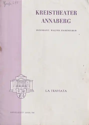 Kreistheater Annaberg, Walter Siebenschuh, Ursula Boock: Programmheft Giuseppe Verdi LA TRAVIATA Spielzeit 1955 / 56 Nr. 21. 