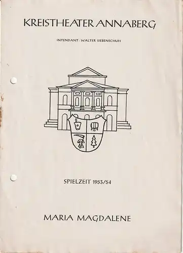 Kreistheater Annaberg, Walter Siebenschuh, Waldo Schubert, Charlotte Gotthardt: Programmheft Friedrich Hebbel MARIA MAGDALENE. 