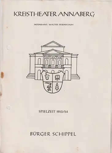 Kreistheater Annaberg, Walter Siebenschuh: Programmheft Carl Sternheim BÜRGER SCHIPPEL. 
