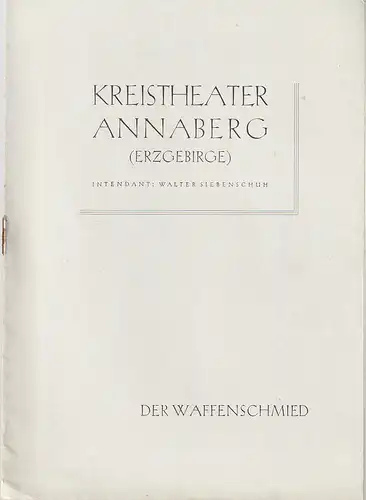 Kreistheater Annaberg Erzgebirge, Walter Siebenschuh: Programmheft Albert Lortzing DER WAFFENSCHMIED Spielzeit 1954 / 55 Nr. 28. 