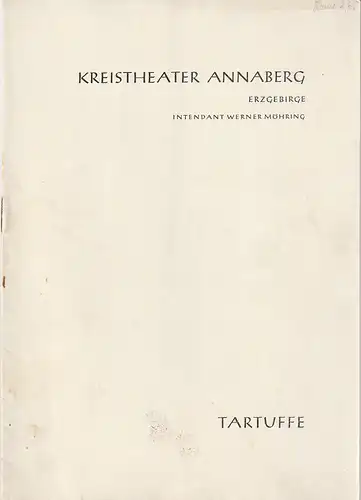 Kreistheater Annaberg Erzgebirge, Werner Möhring, Ulf Keyn: Programmheft Jean Baptiste Moliere TARTUFFE Premiere 19. Februar 1959 Spielzeit 1958 / 59 Heft 10. 