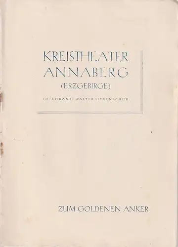 Kreistheater Annaberg Erzgebirge, Walter Siebenschuh, Waldo Schubert, Charlotte Gotthardt: Programmheft Marcel Pagnol ZUM GOLDENEN ANKER Spielzeit 1954 / 55 Nr. 22. 