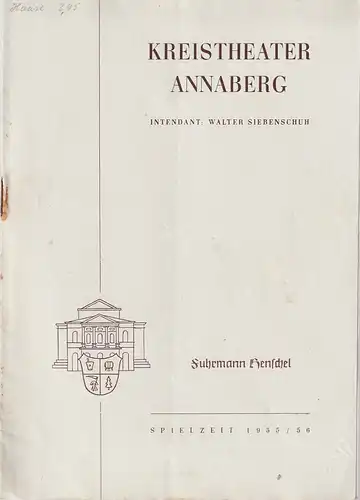 Kreistheater Annaberg Erzgebirge, Walter Siebenschuh, Ursula Boock, Walter Reichel: Programmheft Gerhart Hauptmann FUHRMANN HENSCHEL Spielzeit 1955 / 56 Nr. 20. 