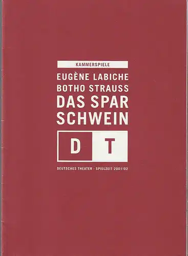 Deutsches Theater Kammerspiele, Bernd Wilms, Birgit Rasch, Arno Declair ( Probenfotos ): Programmheft Eugene Labiche / Botho Strauss DAS SPARSCHWEIN Premiere 23. November 2001 Spielzeit 2001 / 02 Nr. 9. 