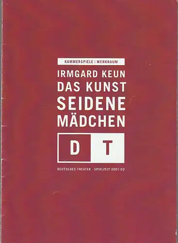 Deutsches Theater Berlin, Bernd Wilms, Anja Helmbrecht, Katrin Ribbe ( Fotos ): Programmheft Irmgard Keun DAS KUNSTSEIDENE MÄDCHEN Premiere 31. Oktober 2001 Kammerspiele Werkraum Spielzeit 2002 / 03 Nr. 8. 