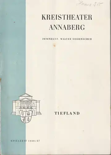 Kreistheater Annaberg, Walter Siebenschuh, Ursula Boock, Charlotte Gotthardt ( Zeichnungen ): Programmheft Eugen d'Albert TIEFLAND Spielzeit 1956 / 57 Nr. 2. 
