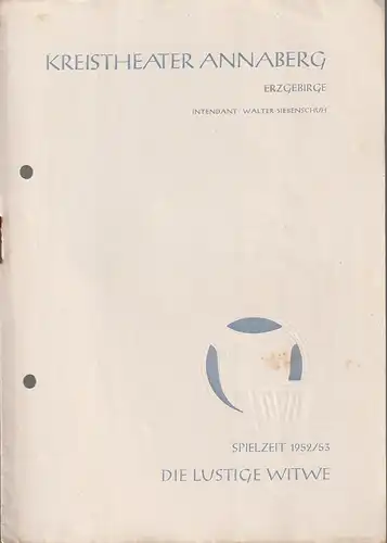 Kreistheater Annaberg Erzgebirge, Walter Siebenschuh, Waldo Schubert, Kurt Werner Knoll: Programmheft Franz Lehar DIE LUSTIGE WITWE Spielzeit 1952 / 53. 