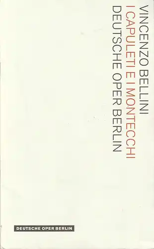 Deutsche Oper Berlin, Kirsten Harms, Andreas K.W. Meyer, Angelika Maidowski, Peter Kain: Programmheft Vincenzo Bellini I CAPULETI E I MONTECCHI Premiere 6. September 2009 Spielzeit 2009 / 2010. 