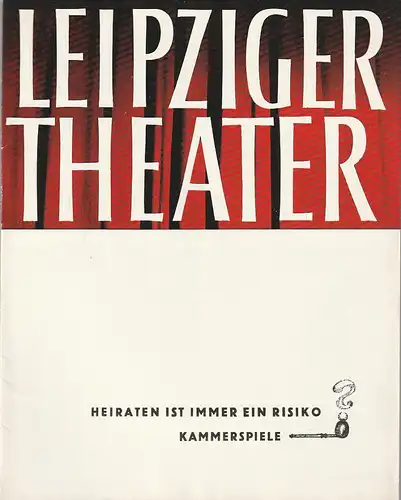 Städtische Theater Leipzig, Karl Kayser, Hans Michael Richter, Walter Bankel: Programmheft Saul O'Hara HEIRATEN IST IMMER EIN RISIKO Spielzeit 1962 / 63 Heft 26 Kammerspiele. 