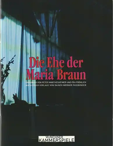 Münchner Kammerspiele, Frank Baumbauer, Julia Lochte, Katja Eichbaum, Arno Declair ( Fotos ): Programmheft Märthesheimer / Fröhlich DIE EHE DER MARIA BRAUN Premiere 6. Juni 2007 Spielzeit 2006 / 2007. 