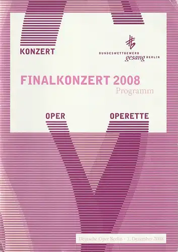 Verein zur Förderung der Musik, Ulrike Gross, Bettina Holl: Programmheft BUNDESWETTBEWERB GESANG BERLIN FINALKONZERT OPER OPERETTE 1. Dezember 2008 Deutsche Oper Berlin. 