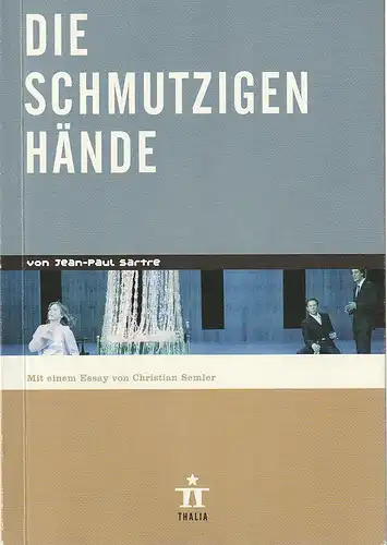 Thalia Theater, Ulrich Khuon, Ludwig von Otting, Sonja Anders, Heinz-Werner Köster, Claus Caesar, Maike Reinerth: Programmheft  Jean Paul Sartre DIE SCHMUTZIGEN HÄNDE Premiere 22. April 2006 Spielzeit 2005 / 2006 Heft 62. 