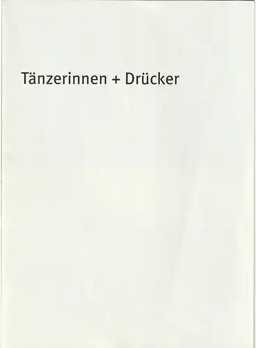 Bayerisches Staatsschauspiel, Dieter Dorn,  Georg Holzer, Thomas Dashuber (Fotos): Programmheft Uraufführung Franz Xaver Kroetz TÄNZERINNEN + DRÜCKER 1, Juni 2006 Marstall Spielzeit 2005 / 2006 Heft 78. 