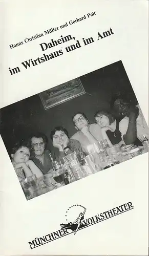 Münchner Volkstheater, Ruth Drexel, Helmar v. Hanstein: Programmheft Uraufführung DAHEIM, IM WIRTSHAUS UND IM AMT 24. Juli 1993 Spielzeit 1992 / 93 Heft 6. 