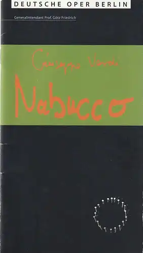 Deutsche Oper Berlin, Göz Friedrich, Yvonne Gebauer, Karin Heckermann: Programmheft Giuseppe Verdi NABUCCO Premiere Neuinszenrierung 26. Februar 2000. 