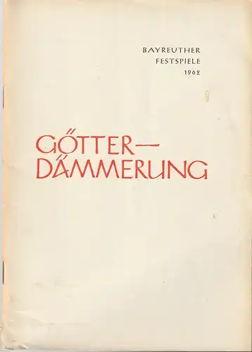 Bayreuther Festspiele, Wolfgang Wagner: Programmheft Richard Wagner GÖTTERDÄMMERUNG Bayreuther Festspiele 1962. 
