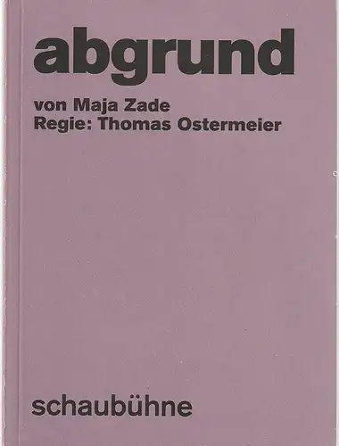 Schaubühne am Lehniner Platz, Maja Zade, Arno Declair (Fotos): Programmheft Uraufführung Maja Zade ABGRUND Premiere 2. April 2019 57. Spielzeit 2018 / 2019. 