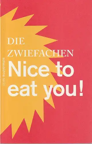 Schaubühne am Lehniner Platz, Nils Haarmann, Fotos: Heiko Schäfer, Jirka Jansch, Karl-Bernd Karwasz, u. a: Programmheft  Die Zwiefachen NICE TO EAT YOU Premiere 21. Juni 2014 im Studio 52. Spielzeit 2013 / 2015. 