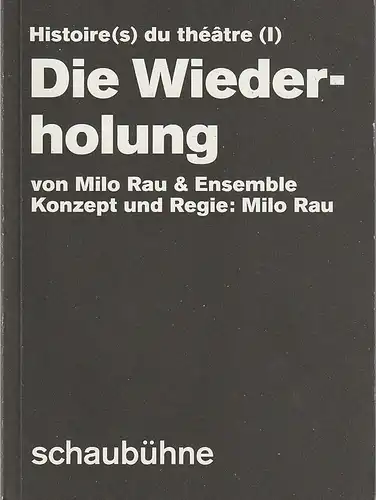 Schaubühne am Lehniner Platz, Eva Maria Bertschy, Stefan Bläske, Carmen Hornbostel, Hubert Amiel + Michiel Devijver (Fotos): Programmheft Milo Rau und Ensemble DIE WIEDERHOLUNG Premiere.. 