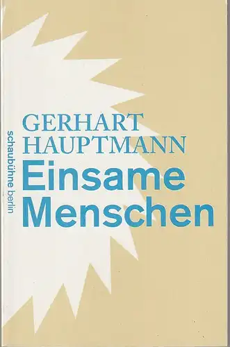 Schaubühne am Lehniner Platz, Bernd Stegemann, Katrin Ribbe ( Fotos ): Programmheft Gerhart Hauptmann EINSAME MENSCHEN Premiere 4. September 2011  50. Spielzeit 2011 / 2012. 