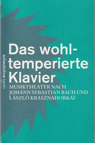 Schaubühne am Lehniner Platz, Florian Borchmeyer, Thomas Aurin (Fotos): Programmheft DAS WOHLTEMPERIERTE KLAVIER Premiere am 27.Januar 2012 Paris, am 18. Februar 2012 Berlin  50. Spielzeit 2011 / 2012. 