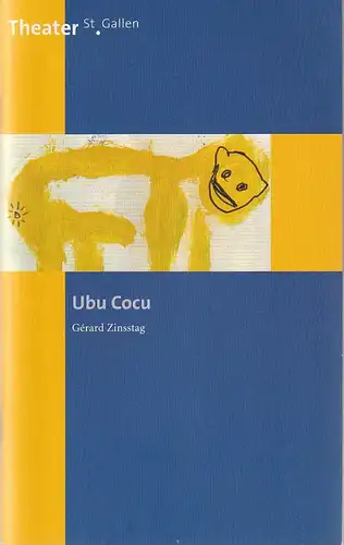 Theater St. Gallen, Werner Signer, Laurent Wagner, Beate Breidenbach: Programmheft Uraufführung Gerard Zinsstag UBU COCU 28. April 2001 Spielzeit 2000 / 2001. 