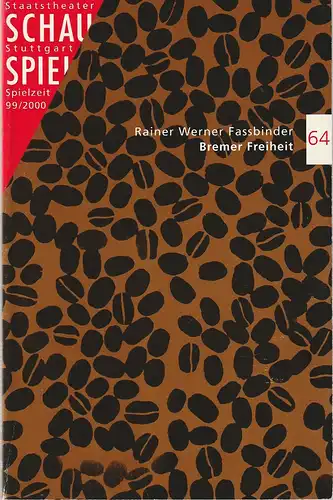 Schauspiel Staatstheater Stuttgart, Friedrich Schirmer, Jürgen Popig, Peter Hensel: Programmheft Rainer Werner Fassbinder BREMER FREIHEIT Premiere 22. Juli 2000 Spielzeit 1999 / 2000 Programmbuch 64. 